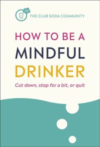 Produktbild: Willoughby, L: How to Be a Mindful Drinker