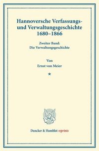 Produktbild: Hannoversche Verfassungs- und Verwaltungsgeschichte 1680&ndash;1866.