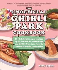 Produktbild: The Unofficial Ghibli Park Cookbook