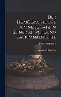 Produktbild: Der Hom&ouml;opathische Arzneischatz in Seiner Anwendung am Krankenbette: F&uuml;r Familie und Haus