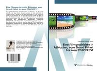 Produktbild: Eine Filmgeschichte in &Auml;thiopien, vom Grand Palast bis zum ETHIOFFEST