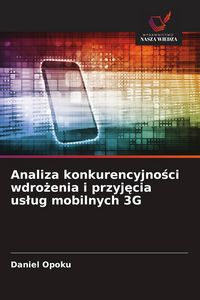 Produktbild: Analiza konkurencyjno&iquest;ci wdro&iquest;enia i przyj&iquest;cia us&iquest;ug mobilnych 3G