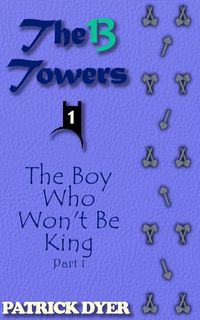 Produktbild: The 13 Towers: The Boy Who Won't Be King Part 1