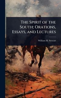 Produktbild: The Spirit of the South; Orations, Essays, and Lectures