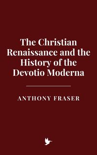 Produktbild: The Christian Renaissance and the History of the Devotio Moderna