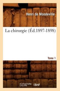 Produktbild: La Chirurgie. Tome 1 (&Eacute;d.1897-1898)