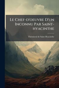 Produktbild: Le Chef-d'oeuvre D'un Inconnu Par Saint-hyacinthe