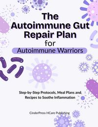 Produktbild: The Autoimmune Gut Repair Plan for Autoimmune Warriors: Step-by-Step Protocols, Meal Plans and Recipes to Soothe Inflammation