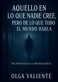 Produktbild: Aquello en lo que nadie cree, pero de lo que todo el mundo habla