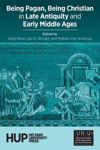 Produktbild: Being Pagan, Being Christian in Late Antiquity and Early Middle Ages