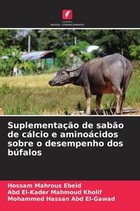 Produktbild: Suplementa&ccedil;&atilde;o de sab&atilde;o de c&aacute;lcio e amino&aacute;cidos sobre o desempenho dos b&uacute;falos