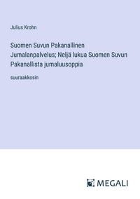 Produktbild: Suomen Suvun Pakanallinen Jumalanpalvelus; Nelj&auml; lukua Suomen Suvun Pakanallista jumaluusoppia