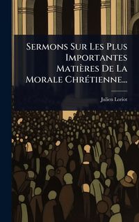 Produktbild: Sermons Sur Les Plus Importantes Mati&egrave;res De La Morale Chr&Atilde;(c)tienne...
