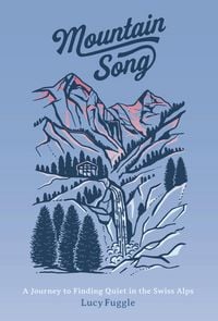 Produktbild: Mountain Song: A Journey to Finding Quiet in the Swiss Alps