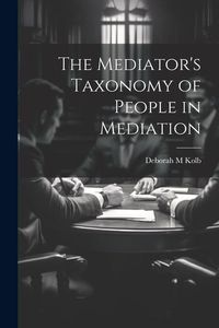 Produktbild: The Mediator's Taxonomy of People in Mediation