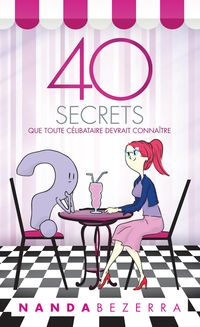 Produktbild: 40 secrets que toute c&eacute;libataire devrait conna&icirc;tre
