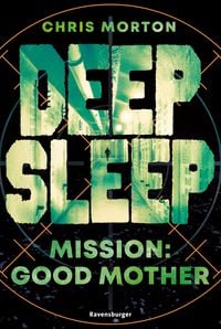 Produktbild: Deep Sleep, Band 3: Mission: Good Mother (explosiver Action-Thriller f&uuml;r Geheimagenten-Fans)