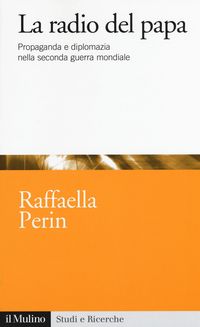 Produktbild: La radio del papa. Propaganda e diplomazia nella seconda guerra mondiale