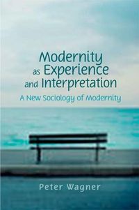 Bild vom Artikel Modernity as Experience and Interpretation vom Autor Peter Wagner