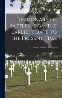 Produktbild: Dictionary of Battles From the Earliest Date to the Present Time
