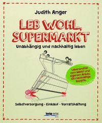 Bild vom Artikel Leb wohl, Supermarkt vom Autor Judith Anger