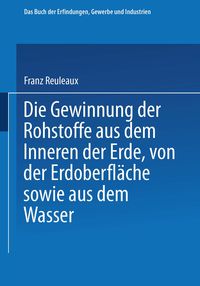 Produktbild: Die Gewinnung der Rohstoffe aus dem Innern der Erde, von der Erdoberfl&auml;che sowie aus dem Wasser