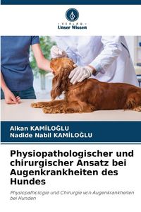 Produktbild: Physiopathologischer und chirurgischer Ansatz bei Augenkrankheiten des Hundes