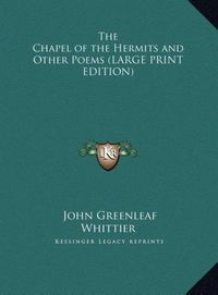 Produktbild: The Chapel of the Hermits and Other Poems (LARGE PRINT EDITION)