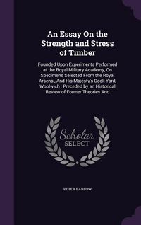 Produktbild: An Essay On the Strength and Stress of Timber
