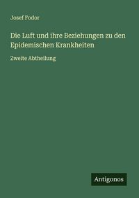 Produktbild: Die Luft und ihre Beziehungen zu den Epidemischen Krankheiten