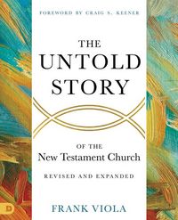 Produktbild: The Untold Story of the New Testament Church [Revised and Expanded]