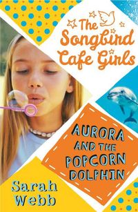 Produktbild: Webb, S: Aurora and the Popcorn Dolphin (The Songbird Cafe G