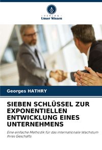 Produktbild: Sieben Schl&uuml;ssel Zur Exponentiellen Entwicklung Eines Unternehmens
