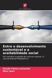 Produktbild: Entre o desenvolvimento sustent&aacute;vel e a aceitabilidade social