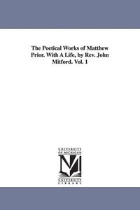 Produktbild: The Poetical Works of Matthew Prior. With A Life, by Rev. John Mitford. Vol. 1