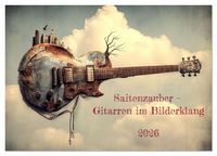 Produktbild: Saitenzauber &ndash; Gitarren im Bilderklang (Wandkalender 2026 DIN A4 quer), CALVENDO Monatskalender