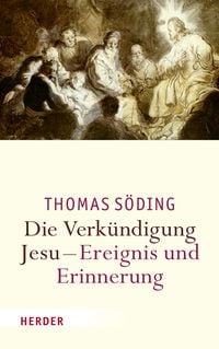 Bild vom Artikel Die Verkündigung Jesu - Ereignis und Erinnerung vom Autor Thomas Söding