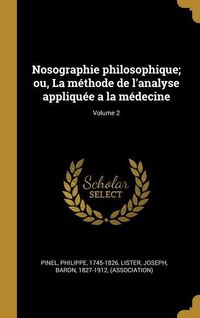 Produktbild: Nosographie philosophique; ou, La m&eacute;thode de l'analyse appliqu&eacute;e a la m&eacute;decine; Volume 2