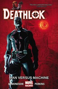 Produktbild: Edmondson, N: Deathlok Volume 2: Man Versus Machine