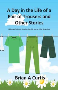 Produktbild: A Day in the Life of a Pair of Trousers and Other Stories