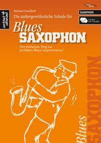 Bild vom Artikel Die außergewöhnliche Schule für Blues-Saxophon (Altsaxophon) vom Autor Michael Gundlach