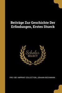 Produktbild: Beitr&auml;ge Zur Geschichte Der Erfindungen, Erstes Stueck