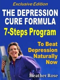Produktbild: Depression Cure: The Depression Cure Formula : 7Steps To Beat Depression Naturally Now Exclusive Edition