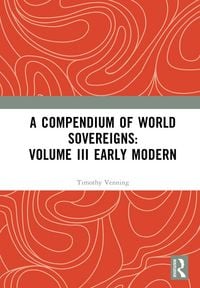 Produktbild: A Compendium of World Sovereigns: Volume III Early Modern