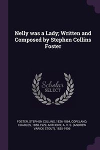 Produktbild: Nelly was a Lady; Written and Composed by Stephen Collins Foster