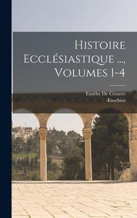 Produktbild: Histoire Eccl&eacute;siastique ..., Volumes 1-4