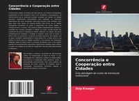 Produktbild: Concorr&ecirc;ncia e Coopera&ccedil;&atilde;o entre Cidades