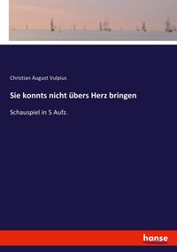 Produktbild: Sie konnts nicht &uuml;bers Herz bringen