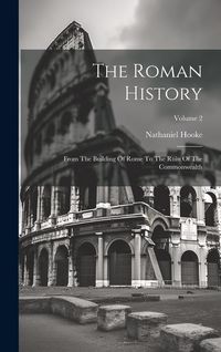 Produktbild: The Roman History: From The Building Of Rome To The Ruin Of The Commonwealth; Volume 2