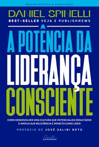 Produktbild: A pot&ecirc;ncia da lideran&ccedil;a consciente - Edi&ccedil;&atilde;o revista e atualizada